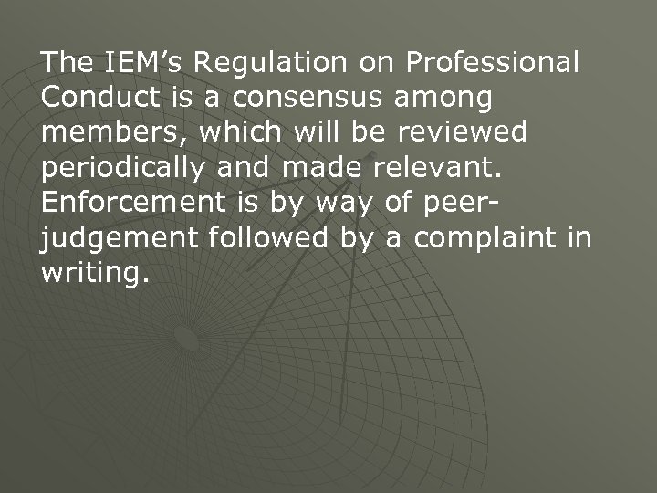 The IEM’s Regulation on Professional Conduct is a consensus among members, which will be