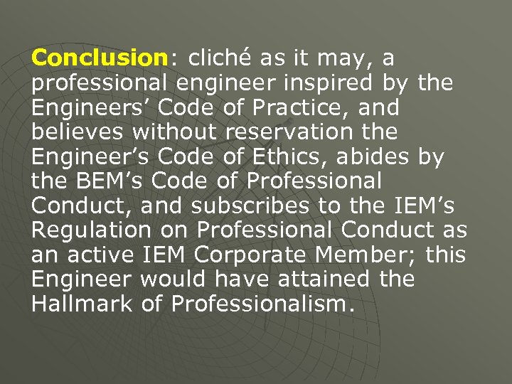 Conclusion: cliché as it may, a professional engineer inspired by the Engineers’ Code of