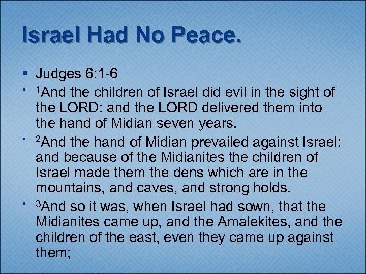 Israel Had No Peace. § Judges 6: 1 -6 § 1 And the children