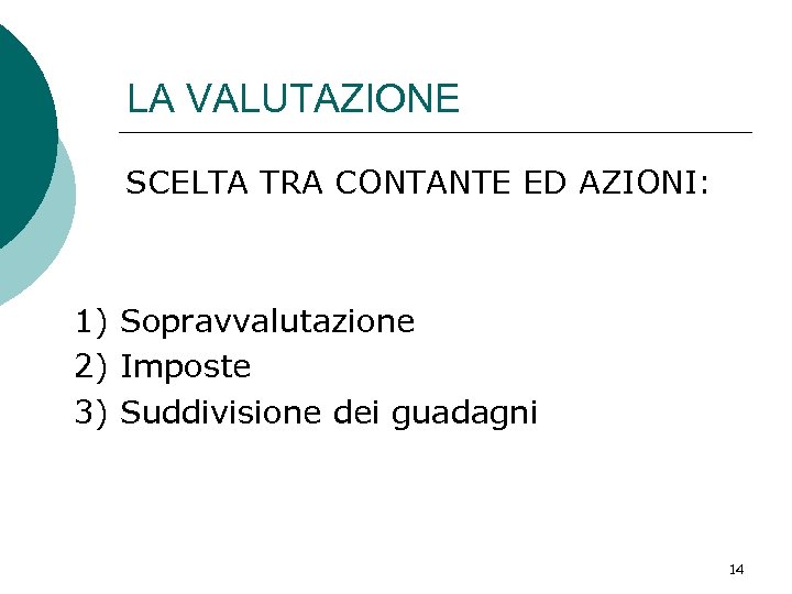 LA VALUTAZIONE SCELTA TRA CONTANTE ED AZIONI: 1) Sopravvalutazione 2) Imposte 3) Suddivisione dei