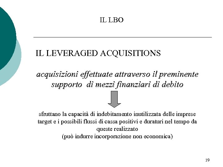 IL LBO IL LEVERAGED ACQUISITIONS acquisizioni effettuate attraverso il preminente supporto di mezzi finanziari