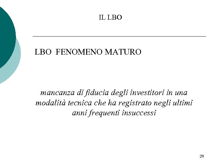 IL LBO FENOMENO MATURO mancanza di fiducia degli investitori in una modalità tecnica che