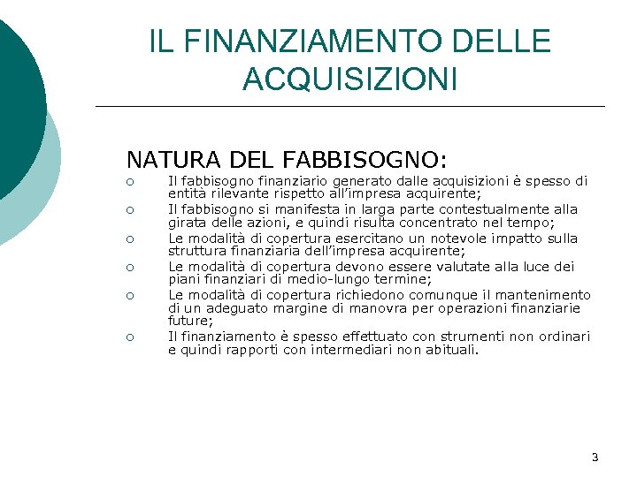 IL FINANZIAMENTO DELLE ACQUISIZIONI NATURA DEL FABBISOGNO: ¡ ¡ ¡ Il fabbisogno finanziario generato