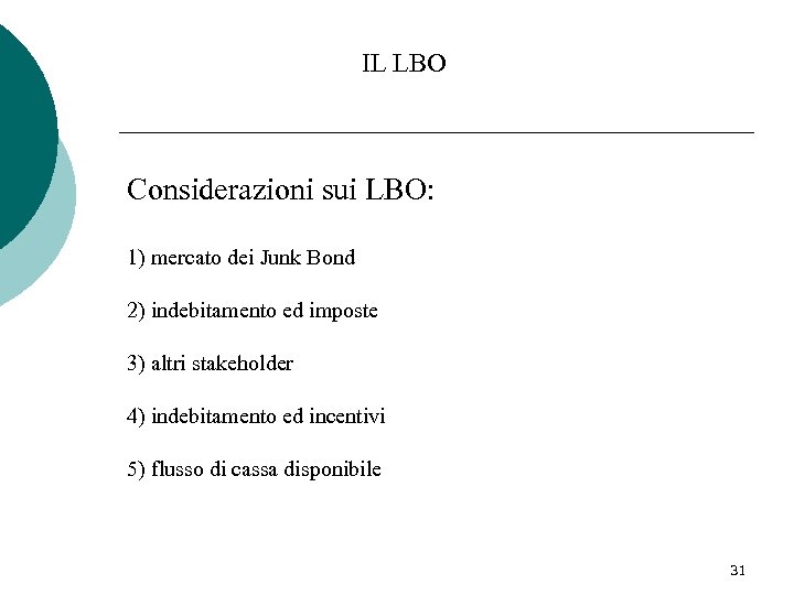 IL LBO Considerazioni sui LBO: 1) mercato dei Junk Bond 2) indebitamento ed imposte