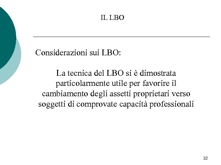 IL LBO Considerazioni sui LBO: La tecnica del LBO si è dimostrata particolarmente utile