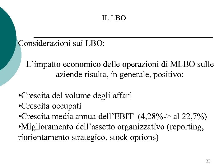 IL LBO Considerazioni sui LBO: L’impatto economico delle operazioni di MLBO sulle aziende risulta,