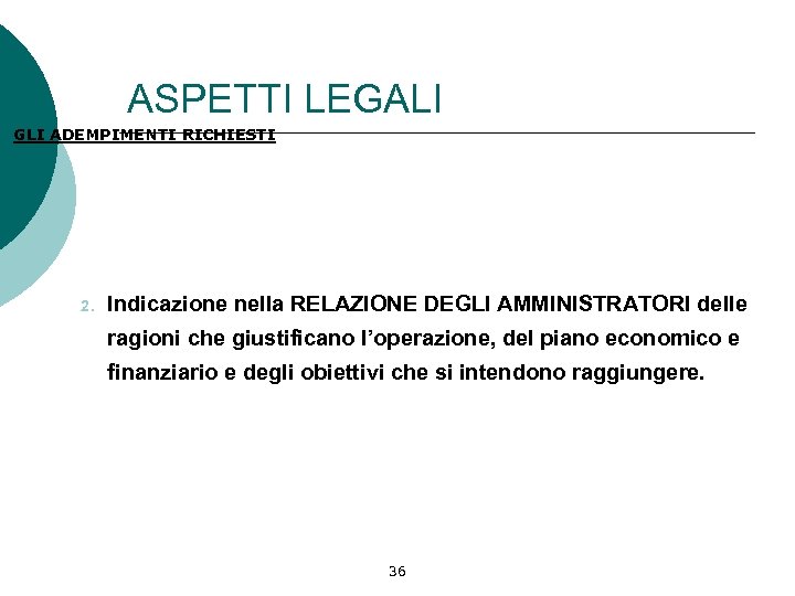 ASPETTI LEGALI GLI ADEMPIMENTI RICHIESTI 2. Indicazione nella RELAZIONE DEGLI AMMINISTRATORI delle ragioni che