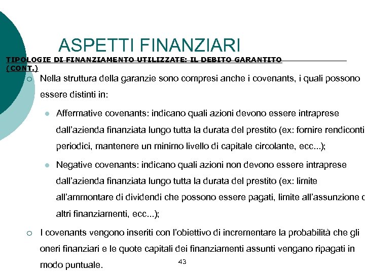 ASPETTI FINANZIARI TIPOLOGIE DI FINANZIAMENTO UTILIZZATE: IL DEBITO GARANTITO (CONT. ) ¡ Nella struttura
