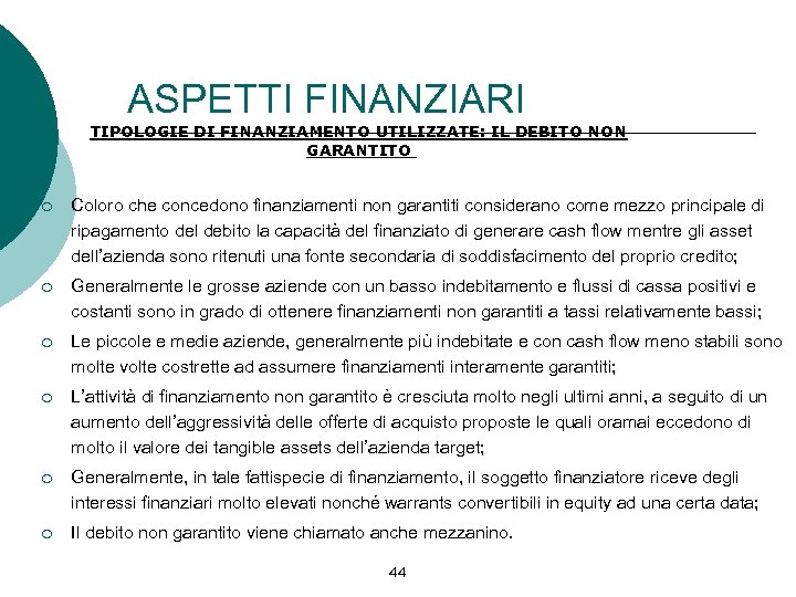 ASPETTI FINANZIARI TIPOLOGIE DI FINANZIAMENTO UTILIZZATE: IL DEBITO NON GARANTITO ¡ Coloro che concedono