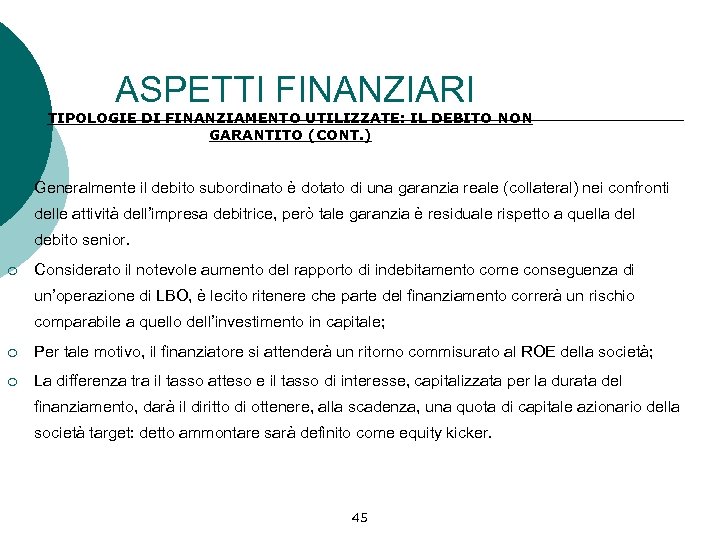 ASPETTI FINANZIARI TIPOLOGIE DI FINANZIAMENTO UTILIZZATE: IL DEBITO NON GARANTITO (CONT. ) ¡ Generalmente