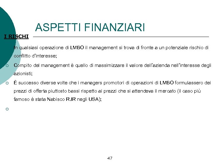 I RISCHI ¡ ASPETTI FINANZIARI In qualsiasi operazione di LMBO il management si trova