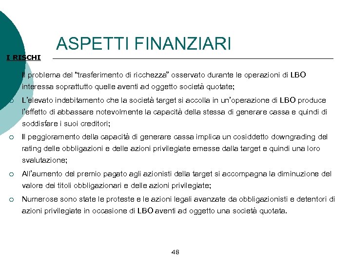 I RISCHI ASPETTI FINANZIARI ¡ Il problema del “trasferimento di ricchezza” osservato durante le