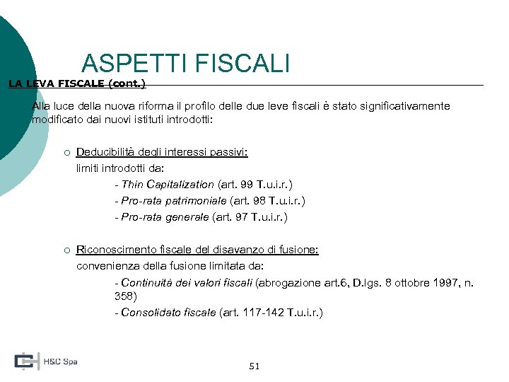 ASPETTI FISCALI LA LEVA FISCALE (cont. ) ¡ Alla luce della nuova riforma il