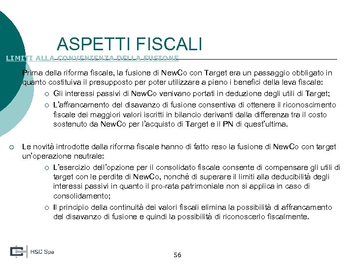 ASPETTI FISCALI LIMITI ALLA CONVENIENZA DELLA FUSIONE ¡ Prima della riforma fiscale, la fusione
