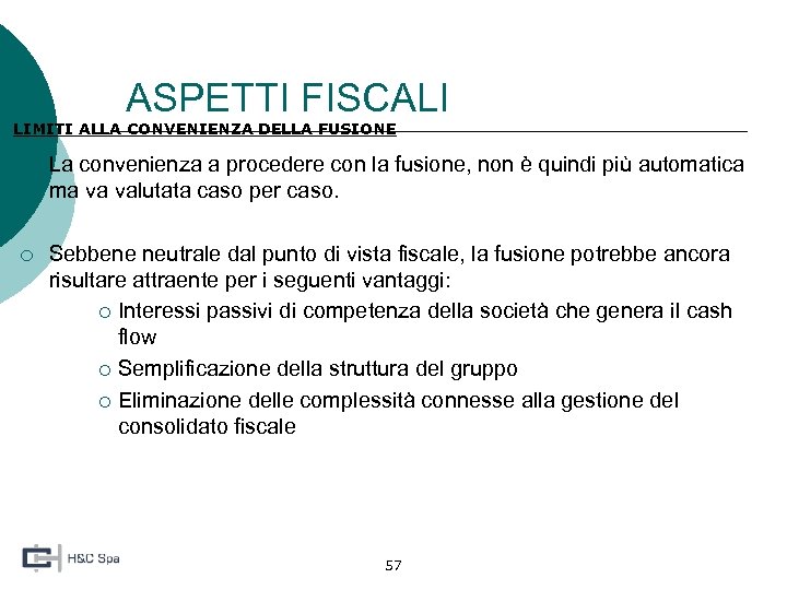 ASPETTI FISCALI LIMITI ALLA CONVENIENZA DELLA FUSIONE ¡ La convenienza a procedere con la
