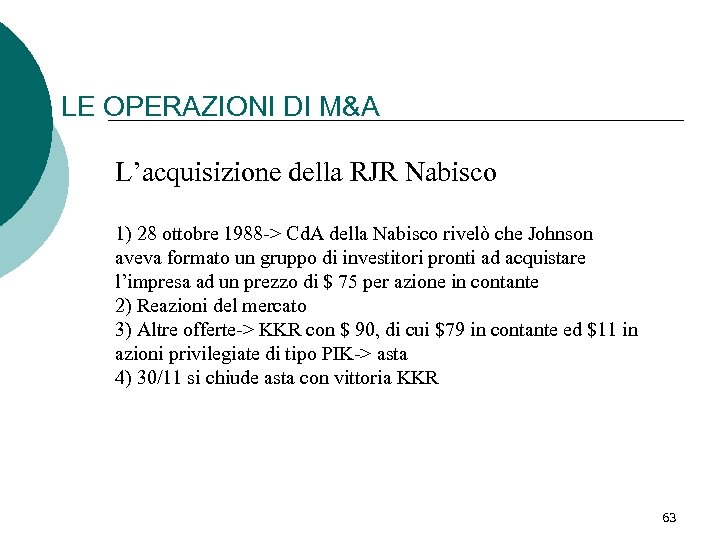 LE OPERAZIONI DI M&A L’acquisizione della RJR Nabisco 1) 28 ottobre 1988 -> Cd.