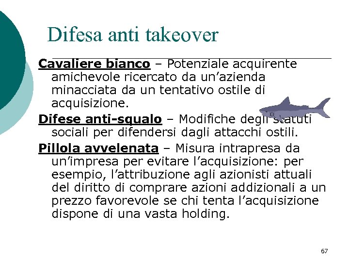 Difesa anti takeover Cavaliere bianco – Potenziale acquirente amichevole ricercato da un’azienda minacciata da