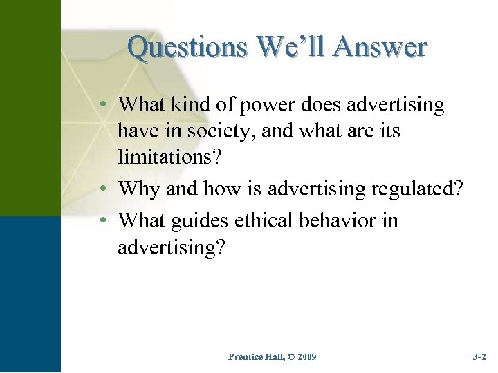 Questions We’ll Answer • What kind of power does advertising have in society, and