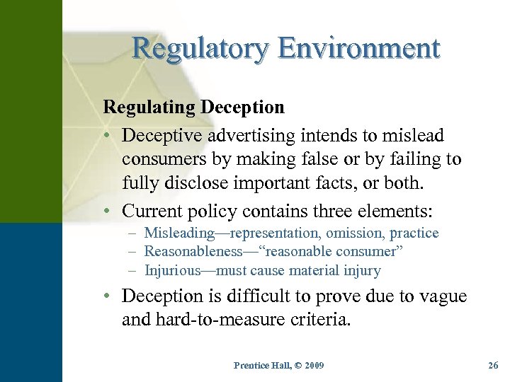 Regulatory Environment Regulating Deception • Deceptive advertising intends to mislead consumers by making false