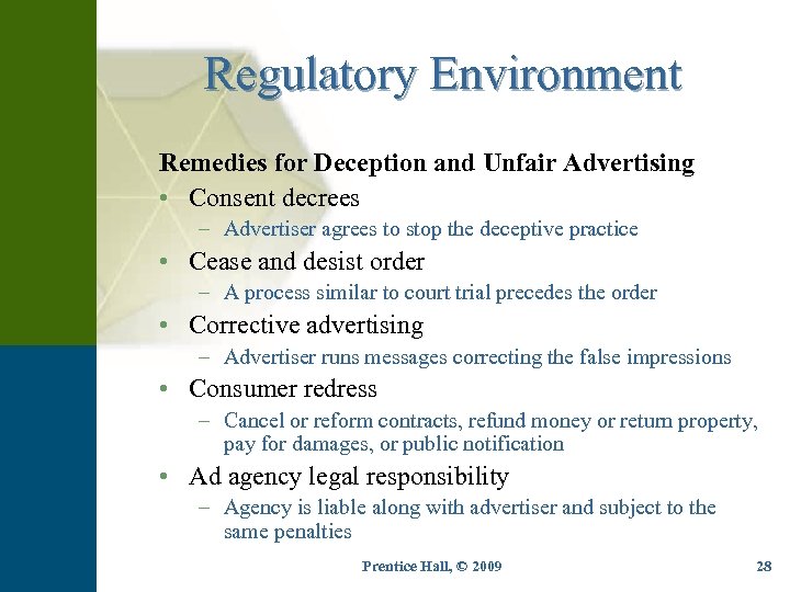 Regulatory Environment Remedies for Deception and Unfair Advertising • Consent decrees – Advertiser agrees