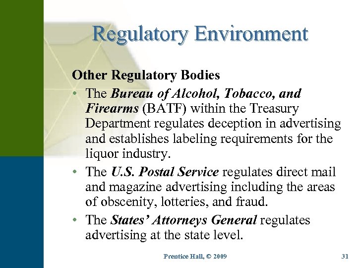 Regulatory Environment Other Regulatory Bodies • The Bureau of Alcohol, Tobacco, and Firearms (BATF)