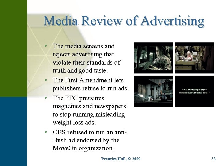 Media Review of Advertising • The media screens and rejects advertising that violate their
