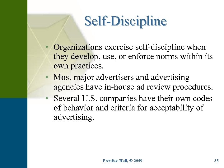 Self-Discipline • Organizations exercise self-discipline when they develop, use, or enforce norms within its