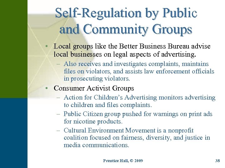 Self-Regulation by Public and Community Groups • Local groups like the Better Business Bureau