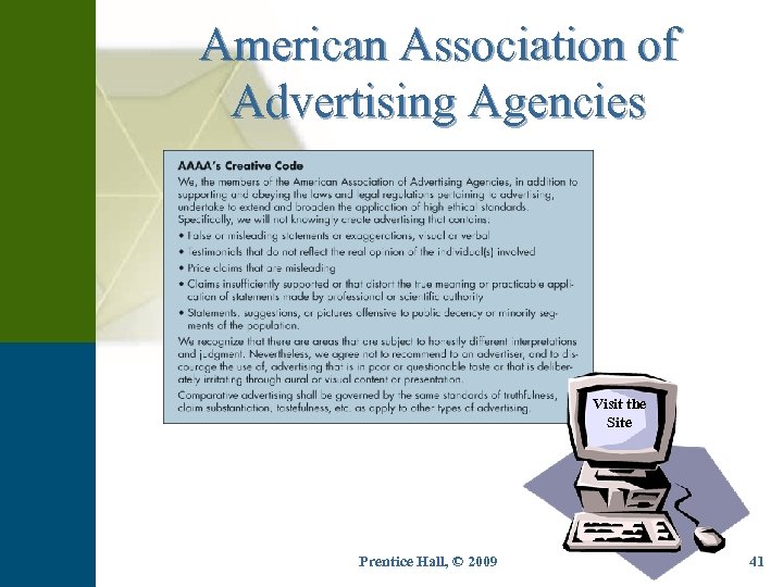 American Association of Advertising Agencies Visit the Site Prentice Hall, © 2009 41 