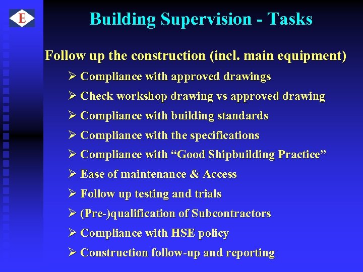 Building Supervision - Tasks Follow up the construction (incl. main equipment) Ø Compliance with
