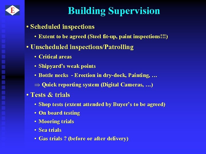 Building Supervision • Scheduled inspections • Extent to be agreed (Steel fit-up, paint inspections!!!)