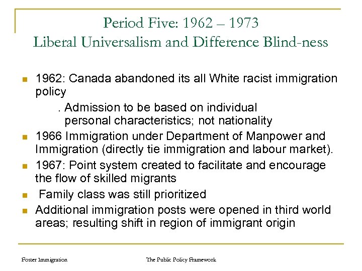 Period Five: 1962 – 1973 Liberal Universalism and Difference Blind-ness n n n 1962:
