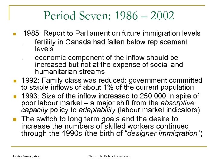 Period Seven: 1986 – 2002 n n 1985: Report to Parliament on future immigration