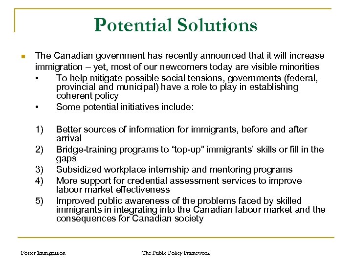 Potential Solutions n The Canadian government has recently announced that it will increase immigration