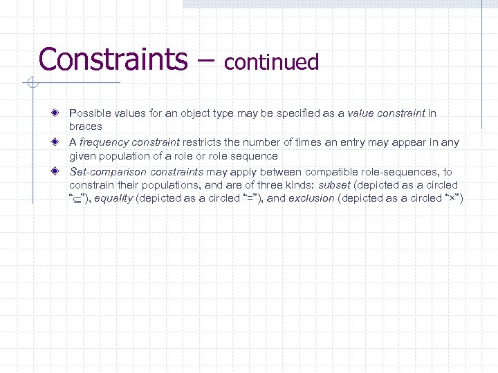 Constraints – continued Possible values for an object type may be specified as a