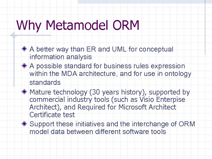 Why Metamodel ORM A better way than ER and UML for conceptual information analysis
