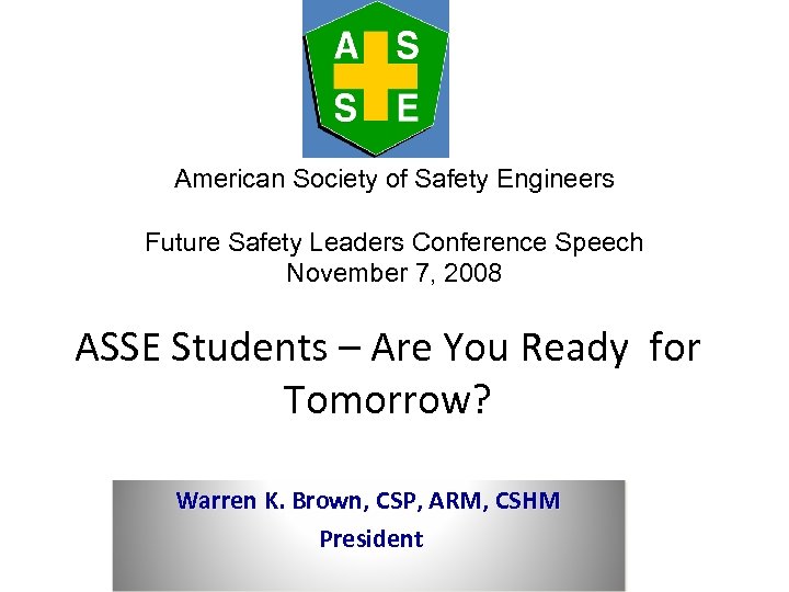 American Society of Safety Engineers Future Safety Leaders Conference Speech November 7, 2008 ASSE