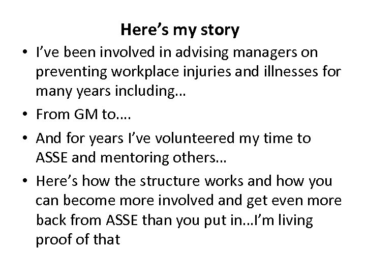 Here’s my story • I’ve been involved in advising managers on preventing workplace injuries