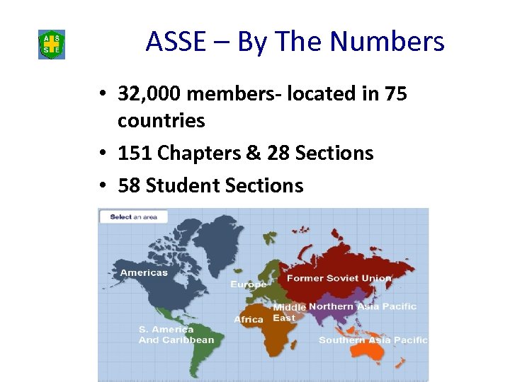 ASSE – By The Numbers • 32, 000 members- located in 75 countries •