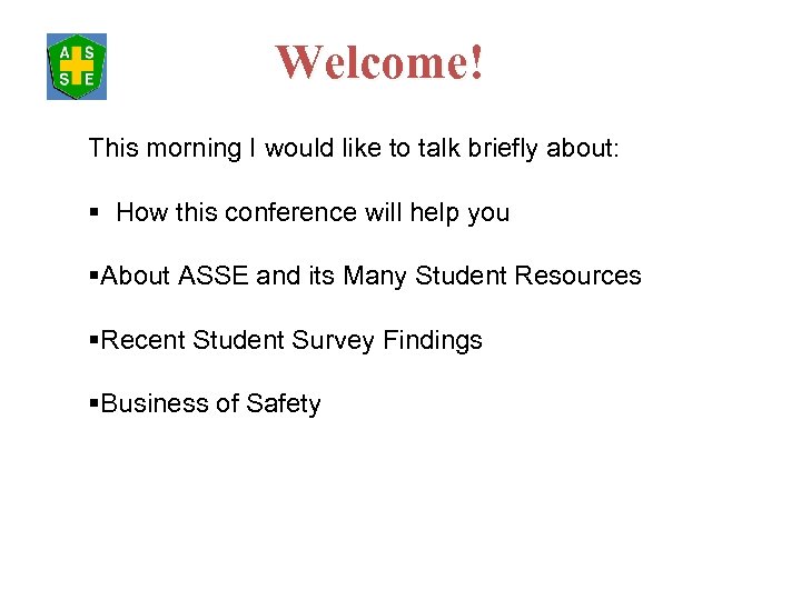 Welcome! This morning I would like to talk briefly about: § How this conference