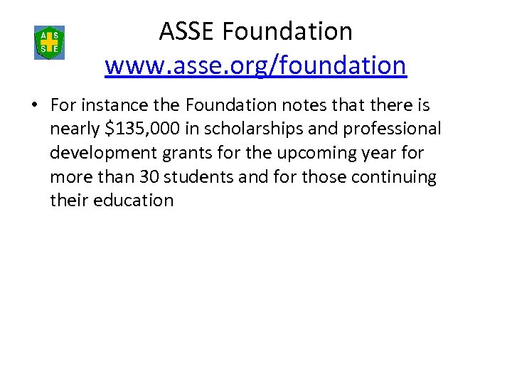 ASSE Foundation www. asse. org/foundation • For instance the Foundation notes that there is