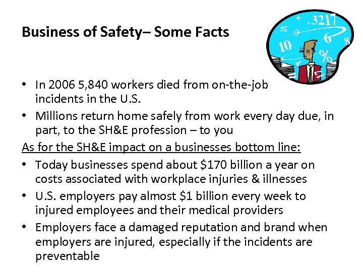 Business of Safety– Some Facts • In 2006 5, 840 workers died from on-the-job