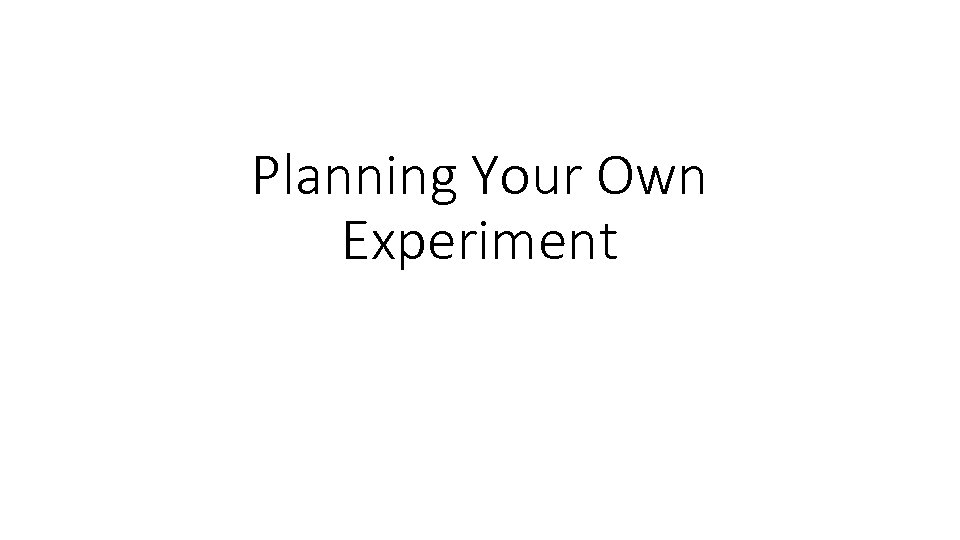 Planning Your Own Experiment 