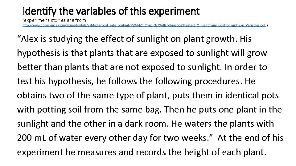 Identify the variables of this experiment (experiment stories are from http: //www. cposcience. com/home/Portals/2/Media/post_sale_content/PES_Chap_02/Skilland.