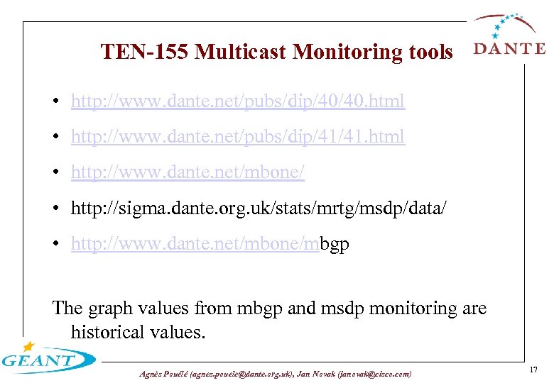 TEN-155 Multicast Monitoring tools • http: //www. dante. net/pubs/dip/40/40. html • http: //www. dante.