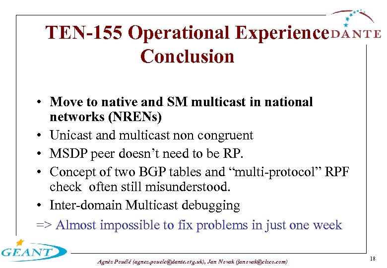 TEN-155 Operational Experience Conclusion • Move to native and SM multicast in national networks