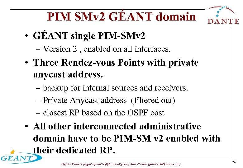 PIM SMv 2 GÉANT domain • GÉANT single PIM-SMv 2 – Version 2 ,