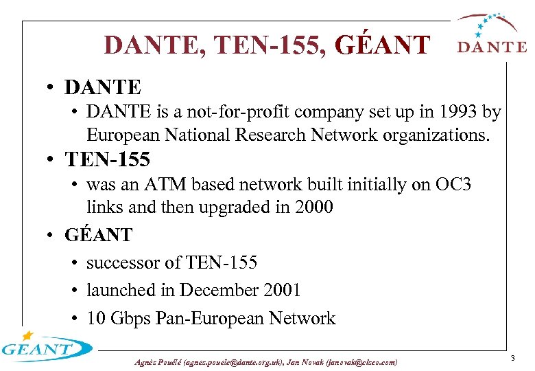 DANTE, TEN-155, GÉANT • DANTE is a not-for-profit company set up in 1993 by