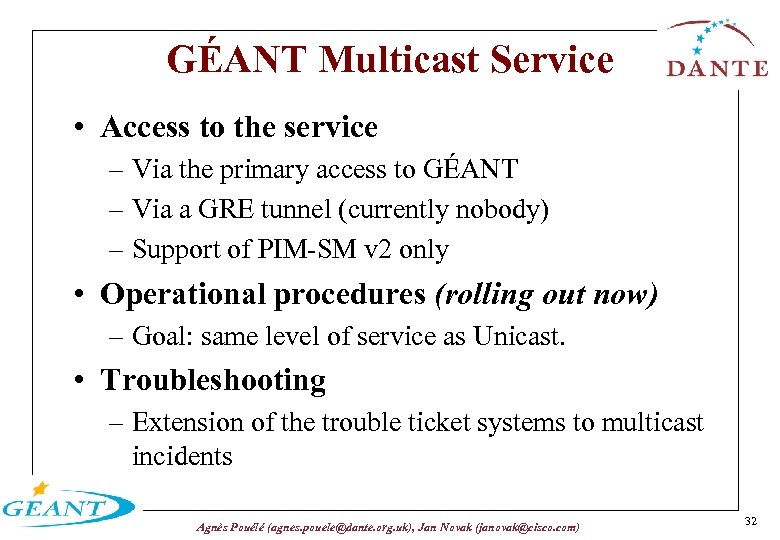 GÉANT Multicast Service • Access to the service – Via the primary access to