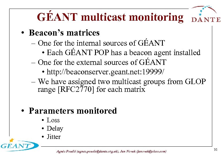 GÉANT multicast monitoring • Beacon’s matrices – One for the internal sources of GÉANT